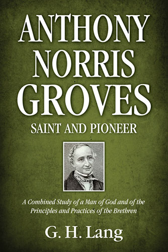 You are currently viewing Just Released: Anthony Norris Groves – Saint and Pioneer