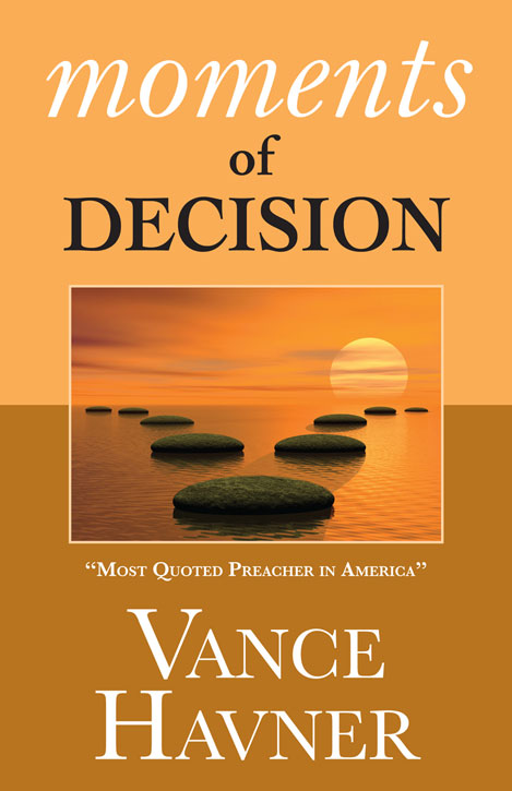You are currently viewing Another Classic Vance Havner Reprint: Moments of Decision