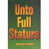 Unto Full Stature by Devern Fromke