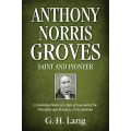 Anthony Norris Groves: Saint and Pioneer by G. H. Lang