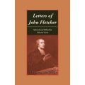 Letters of John Fletcher Selected by Edward Cook