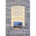 Bringing Sons Unto Glory / Making All Things New by Oswald Chambers