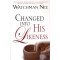 Changed into His Likeness by Watchman Nee