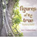 Figures of the True by Amy Carmichael