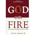 God on Fire by Fred A. Hartley III