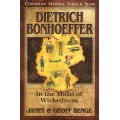 Dietrich Bonhoeffer: In the Midst of Wickedness by Janet & Geoff Benge