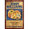 John Williams: Messenger of Peace by Janet & Geoff Benge