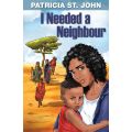 I Needed a Neighbour by Patricia St. John