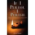 If I Perish, I Perish by Major W. Ian Thomas