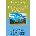 Living in Kingdom Come by Vance Havner