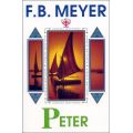 Peter: Fisherman, Disciple, Apostle by F. B. Meyer