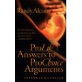 Pro Life Answers to Pro Choice Arguments by Randy Alcorn