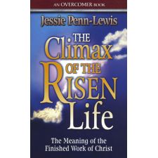 The Climax of the Risen Life by Jessie Penn-Lewis