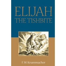 Elijah the Tishbite by F. W. Krummacher