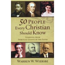 50 People Every Christian Should Know by Warren Wiersbe