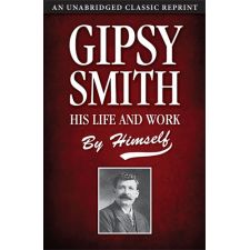 Gipsy Smith: His Life and Work by Himself