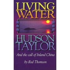 Living Water (Hudson Taylor) by Rod Thomson