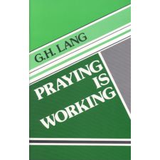 Praying Is Working by G. H. Lang