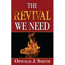 The Revival We Need by Oswald J. Smith