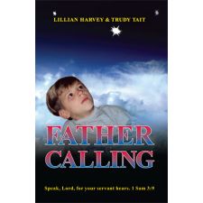 Father Calling by Lillian Harvey and Trudy Tait