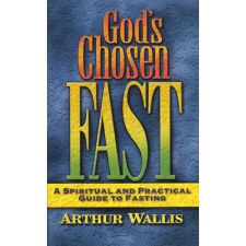 God's Chosen Fast by Arthur Wallis