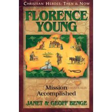 Florence Young: Mission Accomplished by Janet & Geoff Benge