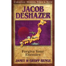 Jacob Deshazer: Forgive Your Enemies by Janet & Geoff Benge