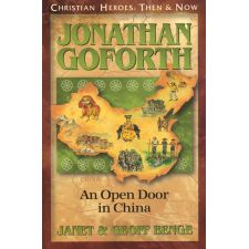 Jonathan Goforth: An Open Door in China by Janet & Geoff Benge