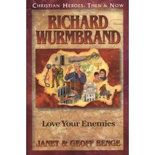 Richard Wurmbrand: Love Your Enemies by Janet and Geoff Benge