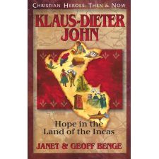 Klaus-Dieter John: Hope in the Land of the Incas by Janet & Geoff Benge