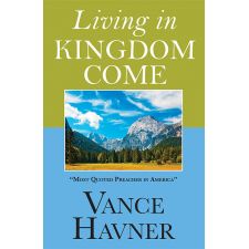 Living in Kingdom Come by Vance Havner