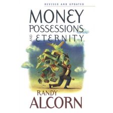 Money, Possessions and Eternity by Randy Alcorn