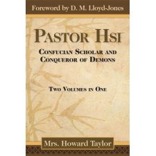 Pastor Hsi: Confucian Scholar and Conqueror of Demons by Mrs. Howard Taylor