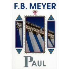 Paul: A Servant of Jesus Christ by F. B. Meyer