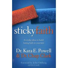 Sticky Faith by Dr. Kara E. Powell and Dr. Chap Clark