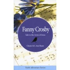 Safe in the Arms of Jesus - The Story of Fanny Crosby