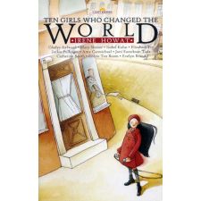 Ten Girls Who Changed the World by Irene Howat