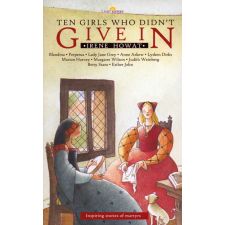 Ten Girls Who Didn't Give In by Irene Howat