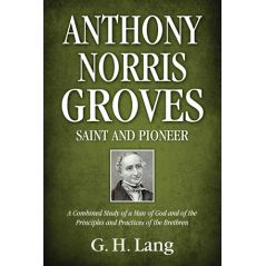 Anthony Norris Groves: Saint and Pioneer by G. H. Lang