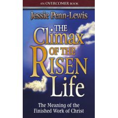 The Climax of the Risen Life by Jessie Penn-Lewis