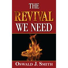 The Revival We Need by Oswald J. Smith