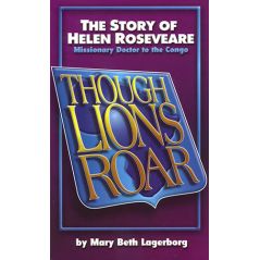 Though Lions Roar (Helen Roseveare) by Mary Beth Lagerborg