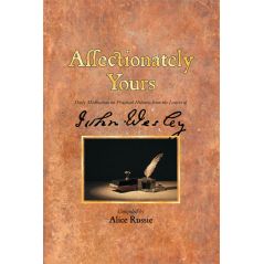 Affectionately Yours: Daily Meditations from the Letters of John Wesley