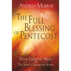 The Full Blessing of Pentecost by Andrew Murray