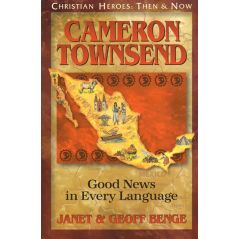 Cameron Townsend: Good News in Every Language by Janet & Geoff Benge