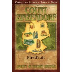 Count Zinzendorf: Firstfruit by Janet & Geoff Benge