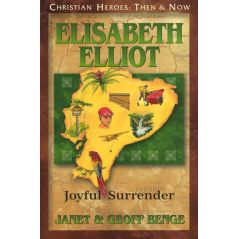 Elisabeth Elliot: Joyful Surrender by Janet & Geoff Benge