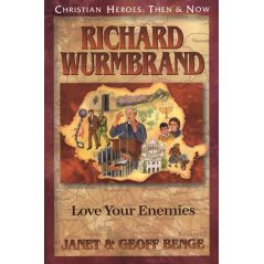 Richard Wurmbrand: Love Your Enemies by Janet and Geoff Benge