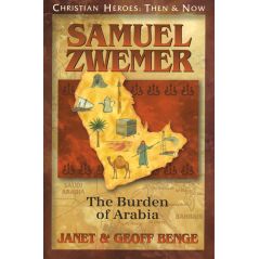 Samuel Zwemer: The Burden of Arabia by Janet & Geoff Benge