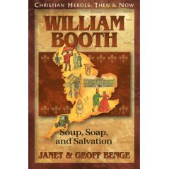 William Booth: Soup, Soap, and Salvation by Janet & Geoff Benge